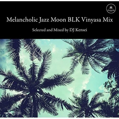 CD/DJ Kensei/Melancholic Jazz Moon BLK Vinyasa Mix...