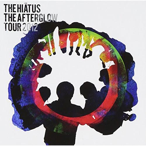 CD/THE HIATUS/THE AFTERGLOW TOUR 2012