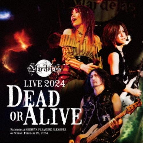CD/Mardelas/Live 2024 -Dead or Alive-【Pアップ
