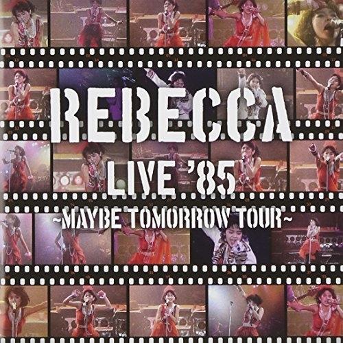 CD/REBECCA/REBECCA LIVE &apos;85 〜Maybe Tomorrow Tour〜 ...