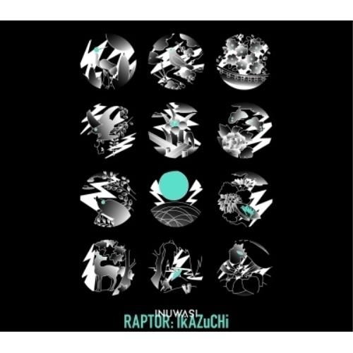 CD/INUWASI/RAPTOR: IkAZuCHi