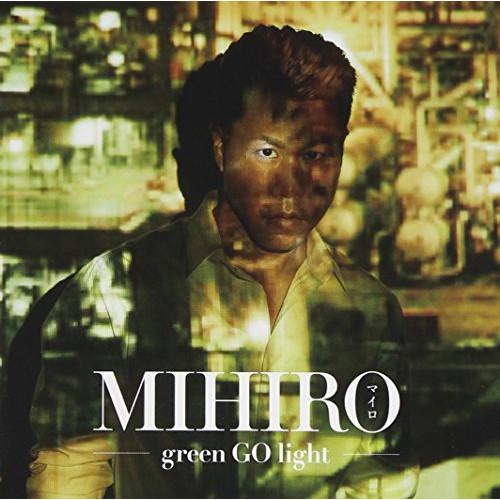CD/MIHIRO〜マイロ〜/green GO light