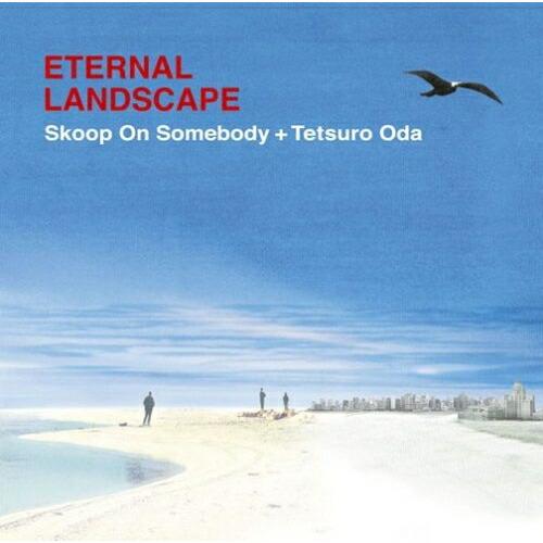 CD/Skoop On Somebody+織田哲郎/ETERNAL LANDSCAPE