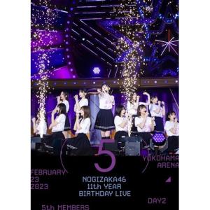 BD/乃木坂46/11th YEAR BIRTHDAY LIVE(DAY2 / FEBRUARY 23 2023 5th MEMBERS)(Blu-ray)【Pアップ