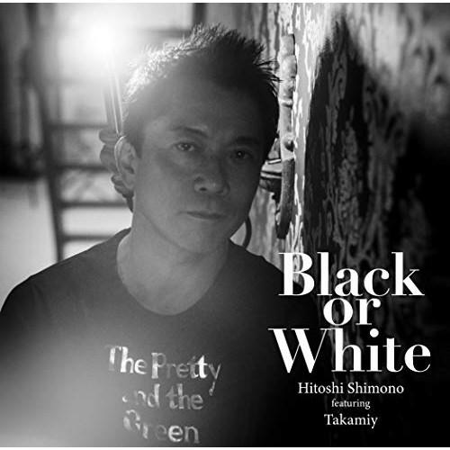 CD/下野ヒトシ feat.Takamiy(高見沢俊彦)/Black or White/Repose