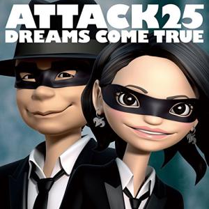 CD/DREAMS COME TRUE/ATTACK25 (通常盤)【Pアップ