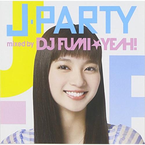 CD/DJ FUMI★YEAH!/J-PARTY mixed by DJ FUMI★YEAH!