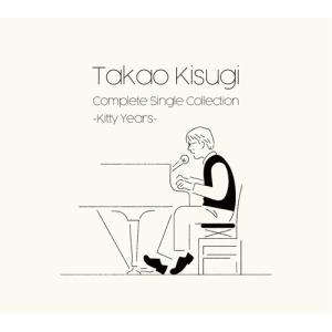 来生たかお / Takao Kisugi Complete Single Collection 〜Kitty Years