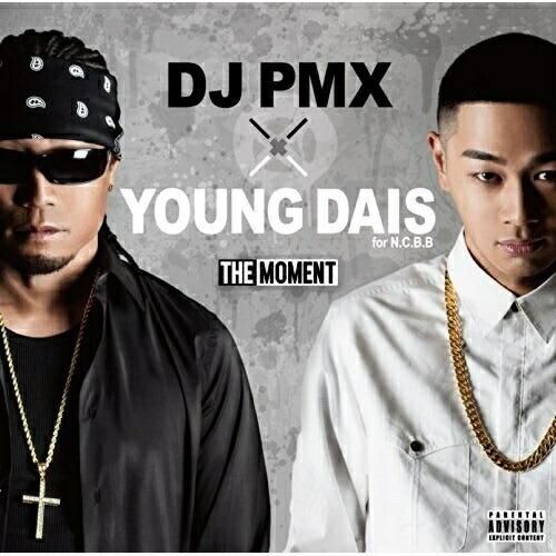 CD/DJ PMX × YOUNG DAIS for N.C.B.B/THE MOMENT (解説歌...