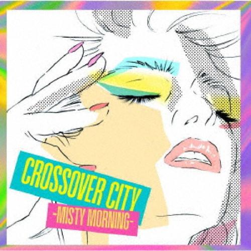 CD/オムニバス/CROSSOVER CITY -Misty Morning- (解説付)