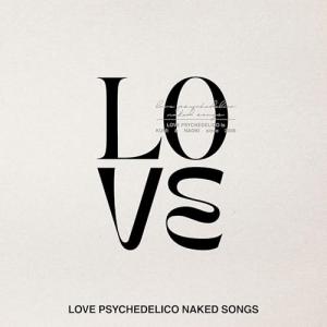 CD/LOVE PSYCHEDELICO/LOVE PSYCHEDELICO NAKED SONGS (歌詞付)