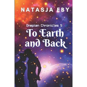 To Earth and Back The Onepian Chronicles