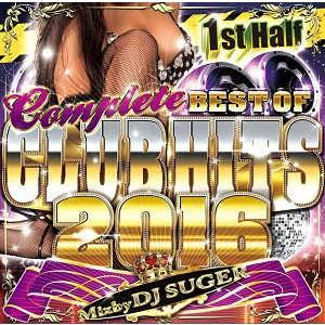 DJ SUGER - COMPLETE BEST OF CLUB HITS 2016 1ST CD JPN 2016年