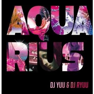 DJ YUU &amp; DJ RYUU - AQUARIUS CD US 2019年リリース