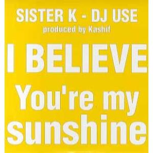 【レコード】SISTER K - I BELIEVE / YOU'RE MY SUNSHINE 12...