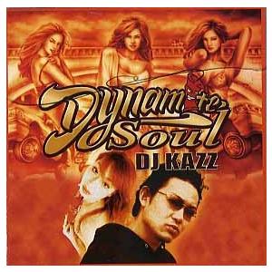 DJ KAZZ - DYNAMITE SOUL CD JAPAN 2004年リリース : フリークス