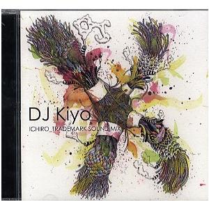 DJ KIYO - ICHIRO - TRADEMARK SOUND MIX CD JPN 2011...