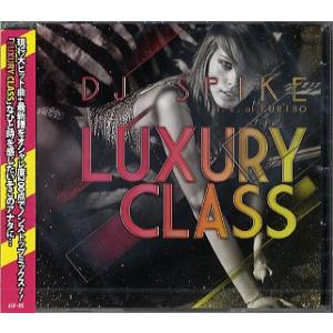 DJ SPIKE A.K.A. KURIBO - LUXURY CLASS CD JPN 2011年...