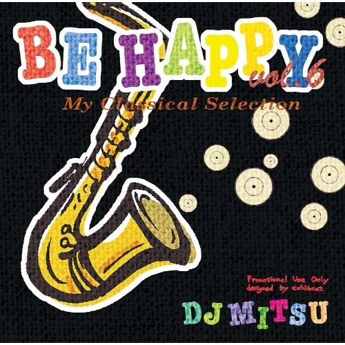 DJ MITSU - BE HAPPY Vol.6 My Classics Selections C...