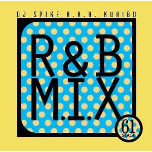 DJ SPIKE a.k.a. KURIBO - R&amp;B M.I.X. STAGE 61 CD JP...