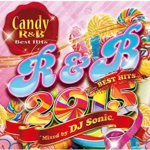 DJ SONIC - CANDY R&amp;B BEST HITS 2015 CD JPN 2015年リリ...