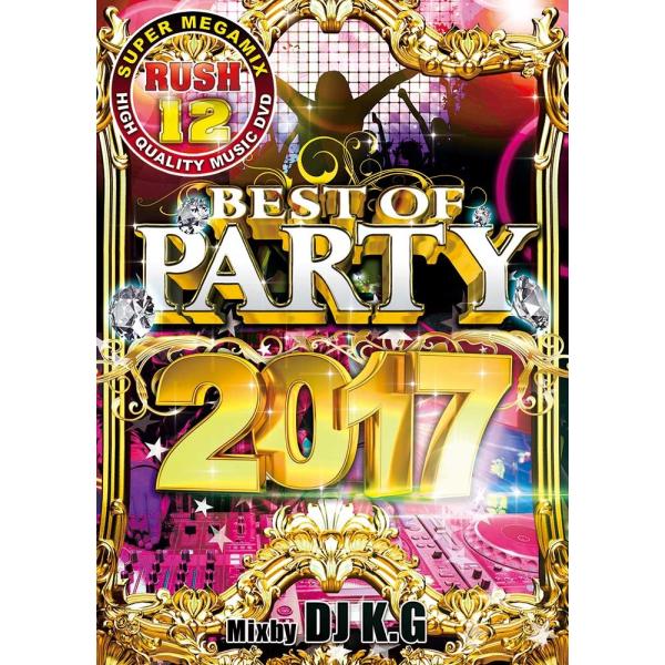 DJ K.G - RUSH 12 BEST OF PARTY 2017 DVD JPN 2017年リ...