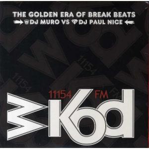 MURO & PAUL NICE - WKOD 11154 FM THE NEW ERA OF BREAK BEATS CD JAPAN 2014年リリース｜freaksrecords