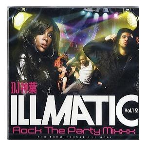 DJ 神葉 - ILLMATIC -Rock The Party Mixxx!!!- VOL.12 ...