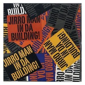 JIRO-K mixed by RUMCHOP - JIRRO MAN IN DA BUILDING! CD JAPAN 2010年リリース｜freaksrecords
