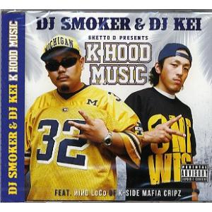 DJ SMOKER &amp; DJ KEI - GHETTO D PRESENTS K HOOD MUSI...