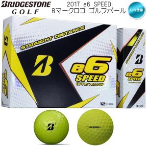 「送料無料(北海道・沖縄を除く)」「Bマークロゴ」 ブリヂストン e6 SPEED イエロー 1ダース(12球入り) ゴルフボール US限定モデル「あすつく対応」