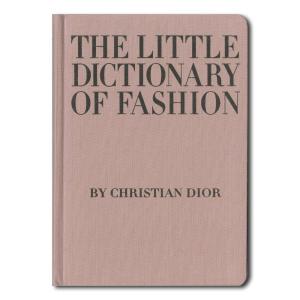 The Little Dictionary of Fashion: A Guide to Dress Sense for Every Woman　ディオール本人による、女性のためのファッション辞典｜g-tsutayabooks