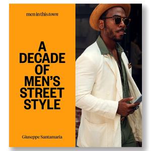 Men in This Town: A Decade of Mens Street Style ジュゼッペサンタマリアによる過去10年間のメンズファッションスナップ集の商品画像