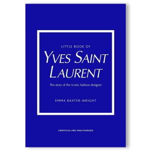 LITTLE BOOK OF YVES SAINT LAURENT アイコニックなファッションデザイナー、イヴ・サンローランの物語｜g-tsutayabooks