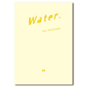 WATER.　写真家　吉川然　初写真集