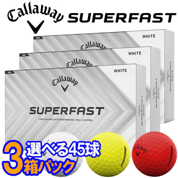 【3箱セット】キャロウェイ SUPERFAST ゴルフボール 3箱 45球入り 日本正規品 2025...