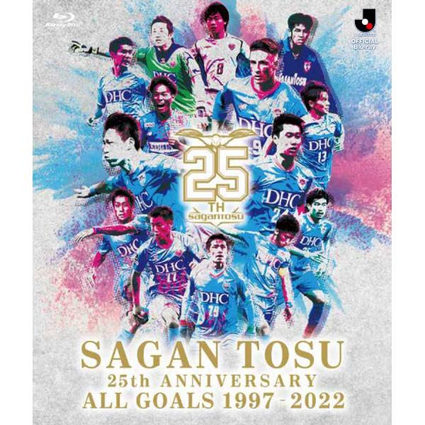 【通常版】SAGAN TOSU 25th ANNIVERSARY ALL GOALS 1997-20...