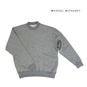 MANUAL ALPHABET 【SALE】マニュアルアルファベット  MA-C-203 BRUSHED SWEAT MOCKNECK モックネックスウェット　 杢グレー｜gaku-shop