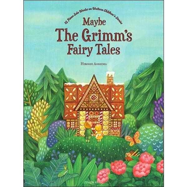 楽譜 【取寄品】青島広志：もしかしてグリム[英語版] Ｍａｙｂｅ Ｔｈｅ Ｇｒｉｍｍ’ｓ Ｆａｉｒｙ...