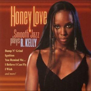 輸入盤 VARIOUS / HONEY LOVE ： SMOOTH JAZZ PLAYS R. KE...