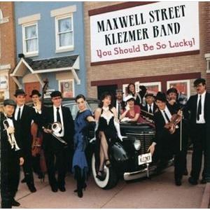 輸入盤 MAXWELL STREET KLEZMER BAND / YOU SHOULD BE SO LUCKY! [CD]｜ggking