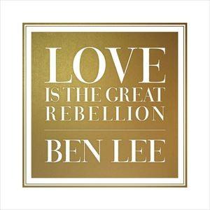 輸入盤 BEN LEE / LOVE IS THE GREAT REBELLION [CD]