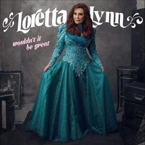 輸入盤 LORETTA LYNN / WOULDN’T IT BE GREAT [CD]