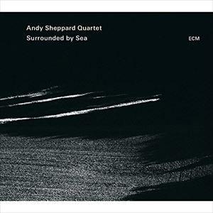 輸入盤 ANDY SHEPPARD QUARTET / SURROUNDED BY SEA [CD]