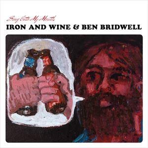 輸入盤 IRON ＆ WINE ／ BEN BRIDWELL / SING INTO MY MOUT...
