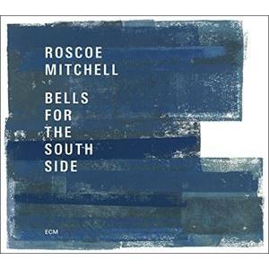 輸入盤 ROSCOE MITCHELL / BELLS FOR THE SOUTH SIDE [2C...