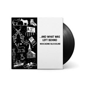 輸入盤 MUSCADINE BLOODLINE / ... AND WHAT WAS LEFT BE...