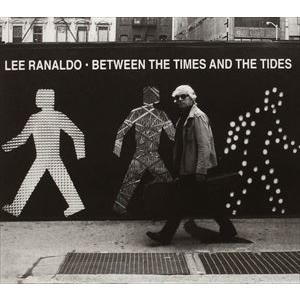 輸入盤 LEE RANALD / BETWEEN THE TIMES AND THE TIDES [...