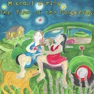 輸入盤 MICHAEL HURLEY / TIME OF FOXGLOVES [CD]