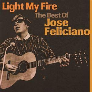 輸入盤 JOSE FELICIANO / LIGHT MY FIRE： THE BEST OF [C...